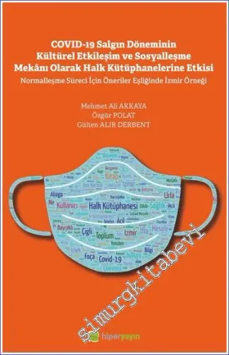 Covid-19 Salgın Döneminin Kültürel Etkileşim ve Sosyalleşme Mekanı Olarak Halk Kütüphanelerine Etkisi -         2022
