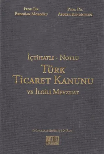 Türk Ticaret Kanunu ve İlgili Mevzuat (İçtihatlı- Notlu)