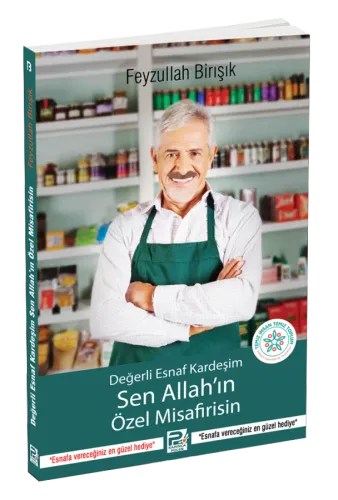 Değerli Esnaf Kardeşim, Sen Allah'ın Özel Misafirisin