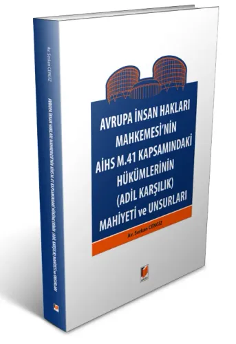Avrupa İnsan Hakları Mahkemesi'nin AİHS m.41 Kapsamındaki Hükümlerinin (Adil Karşılık) Mahiyeti ve Unsurları