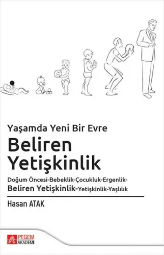Yaşamda Yeni Bir Evre: Beliren Yetişkinlik Doğum Öncesi-Bebeklik-Çocukluk-Ergenlik-Beliren Yetişkinlik-Yetişkinlik-Yaşlılık