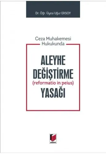 Aleyhe Değiştirme (reformatio in peius) Yasağı