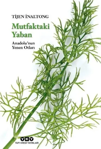 Mutfaktaki Yaban – Anadolu’nun Yenen Otları