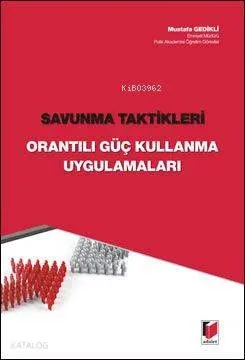 Savunma Taktikleri; Orantılı Güç Kullanma Uygulamaları