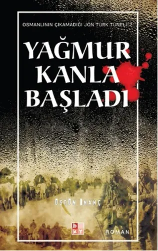 Yağmur Kanla Başladı; Osmanlının Çıkamadığı Jön Türk Tüneli 2