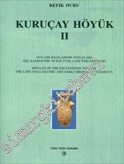 Kuruçay Höyük 2 : 1978 - 1988 Kazılarının Sonuçları Geç Kalkolitik ve İlk Tunç Çağı Yerleşmeleri -         1994