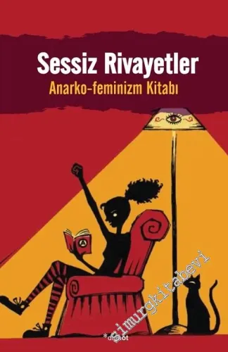 Sessiz Rivayetler : Anarko - Feminizm Kitabı -