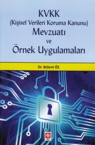 KVKK (Kişisel Verileri Koruma Kanunu) Mevzuatı ve Örnek Uygulamaları