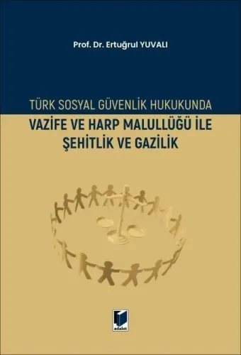 Türk Sosyal Güvenlik Hukukunda Vazife ve Harp Malullüğü İle Şehitlik ve Gazilik