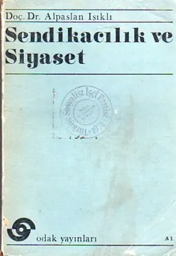 Sendikacılık ve Siyaset Alpaslan Işıklı