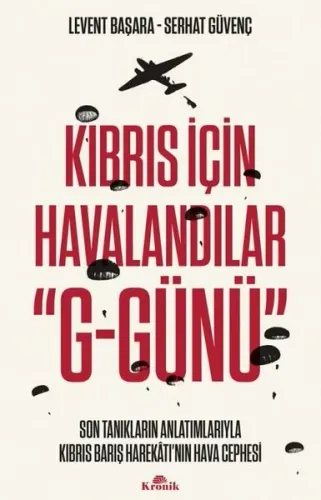 Kıbrıs İçin Havalandılar G-Günü Son Tanıkların Anlatımlarıyla Kıbrıs Barış Harekatı'nın Hava Cephesi