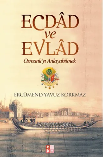 Ecdad ve Evlad; Osmanlı'yı Anlayabilmek
