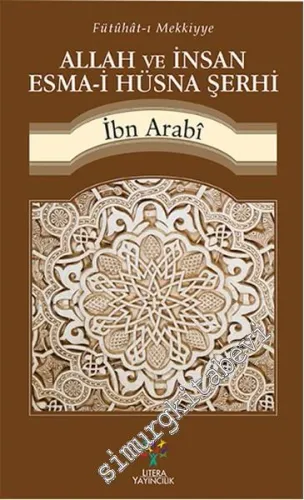Allah ve İnsan: Esma-i Hüsna Şerhi - Fütuhat-ı Mekkiye -