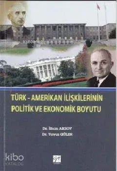 Türk  Amerikan İlişkilerinin Politik ve Ekonomik Boyutu