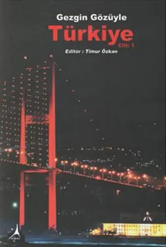 Gezgin Gözüyle Türkiye Cilt: 1