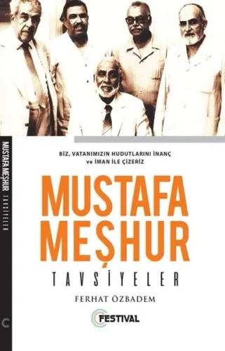 Mustafa Meşhur Tavsiyeler; Biz, Vatanımızın Hudutlarını İnanç ve İman ile Çizeriz