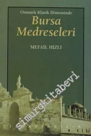 Osmanlı Klasik Döneminde Bursa Medreseleri -        1998