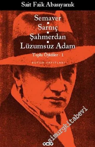 Toplu Öyküler 1: Semaver - Sarnıç - Şahmerdan - Lüzumsuz Adam -        1997