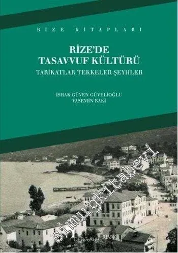 Rize'de Tasavvuf Kültürü: Tarikatlar Tekkeler Şeyhler -