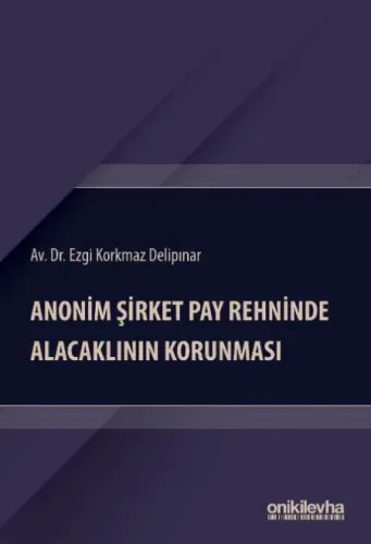 Anonim Şirket Pay Rehninde Alacaklının Korunması