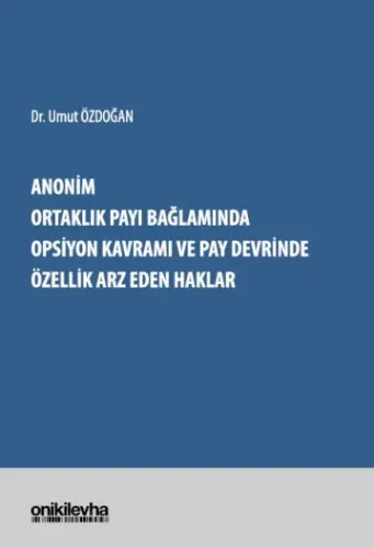 Anonim Ortaklık Payı Bağlamında Opsiyon Kavramı ve Pay Devrinde Özellik Arz Eden Haklar