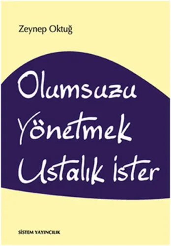 Olumsuzu Yönetmek Ustalık İster