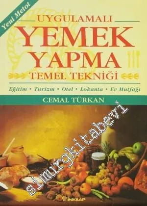 Uygulamalı Yemek Yapma Temel Tekniği: Eğitim, Turizm, Otel, Lokanta, Ev Mutfağı -        2000