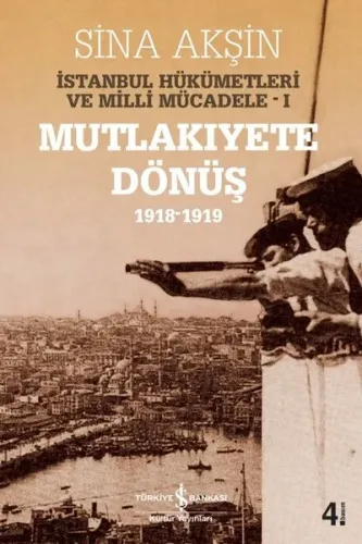 İstanbul Hükümetleri ve Milli Mücadele / Cilt 1