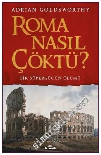 Roma Nasıl Çöktü - Bir Süpergücün Ölümü -         2022