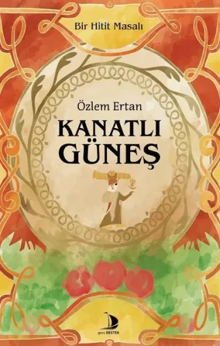 Kanatlı Güneş;Bir Hitit Masalı