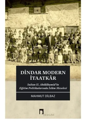 Dindar Modern İtaatkar;Sultan 2. Abdülhamid’in Eğitim Politikalarında İslam Meselesi