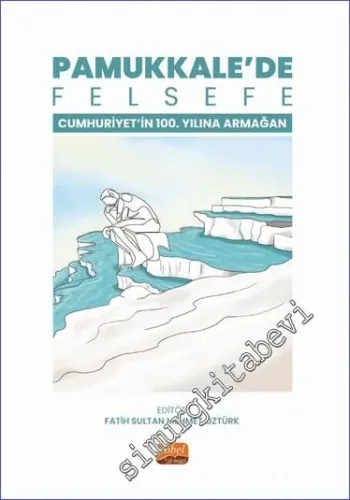 Pamukkale'de Felsefe - Cumhuriyetin 100. Yılına Armağan -         2023
