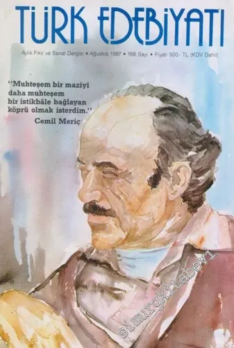 Türk Edebiyatı Aylık Fikir ve Sanat Dergisi Dosya : Cemil Meriç - Sayı : 166      Ağustos 1987