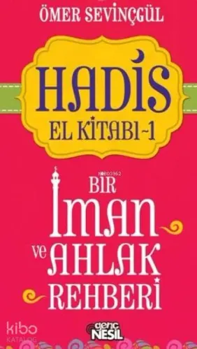 Hadis El Kitabı-1; Bir İman ve Ahlak Rehberi