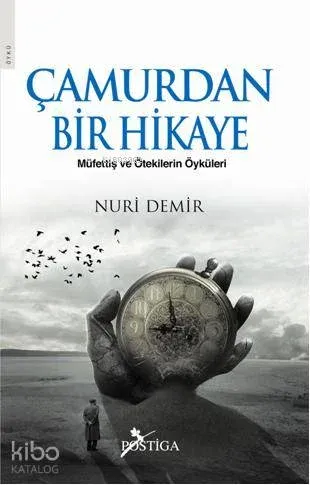Çamurdan Bir Hikaye; Müfettiş ve Ötekilerin Öyküleri