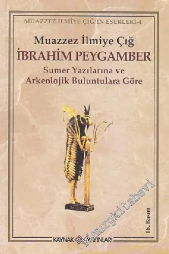 İbrahim Peygamber: Sumer Yazılarına ve Arkeolojik Buluntulara Göre -        2020