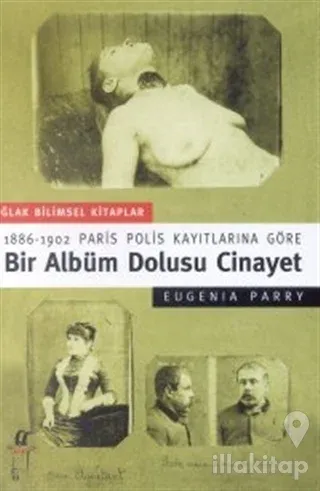 Bir Albüm Dolusu Cinayet: 1886-1902 Paris Polis Kayıtlarına Göre