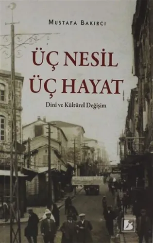 Üç Nesil Üç Hayat Dini ve Kültürel Değişim