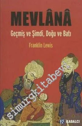 Mevlana - Geçmiş ve Şimdi, Doğu ve Batı -