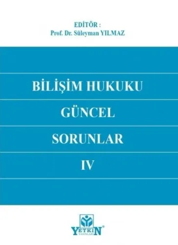 Bilişim Hukuku Güncel Sorunlar IV