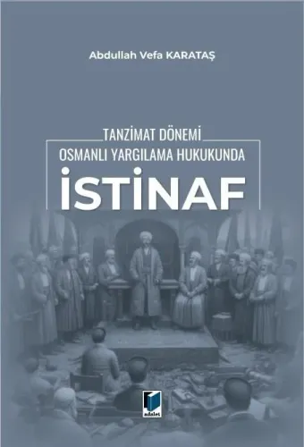 Tanzimat Dönemi Osmanlı Yargılama Hukukunda İstinaf