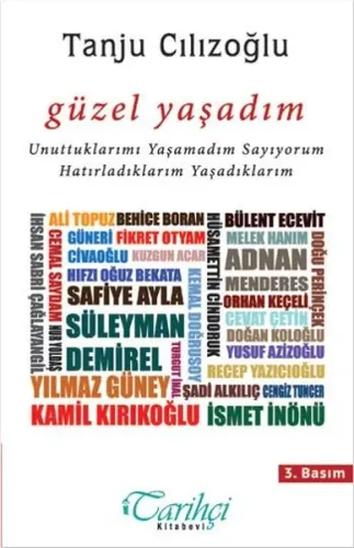 Güzel Yaşadım; Unuttuklarımı Yaşamadım Sayıyorum Hatırladıklarım Yaşadıklarım