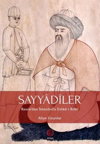 Sayyadiler; Basra'dan İstanbul'a Evlad-ı Rifai