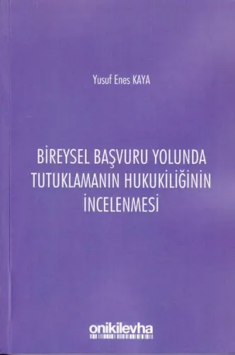 Bireysel Başvuru Yolunda Tutuklamanın Hukukiliğinin İncelenmesi