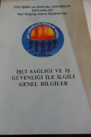 İşçi Sağlığı ve İş Güvenliği ile İlgili Genel Bilgiler