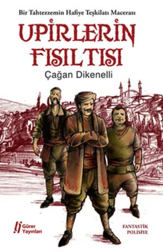 Upirlerin Fısıltısı; Bir Tahtezzemin Hafiye Teşkilatı Macerası