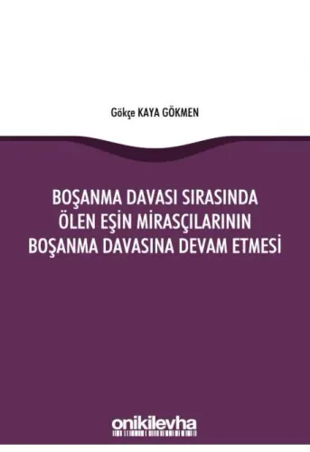 Boşanma Davası Sırasında Ölen Eşin Mirasçılarının Boşanma Davasına Devam Etmesi