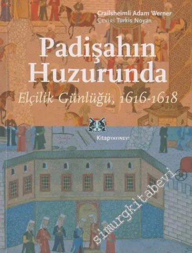 Padişahın Huzurunda: Elçilik Günlüğü, 1616-1618 -         2023