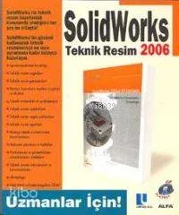 Solidworks 2006 Teknik Resim; Uzmanlar İçin!