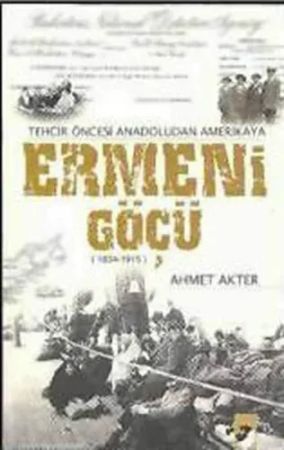 Tehcir Öncesi Anadolu'dan Amerika'ya Ermeni Göçü (1834-1915)
